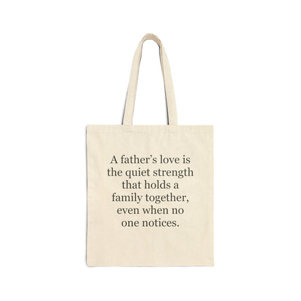 Father’s Love Quote Cotton Tote Bag — “A father’s love is the quiet strength…”