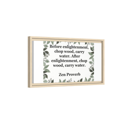 Zen Proverb Framed Canvas Print — "Before enlightenment, chop wood, carry water"