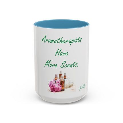 Aromatherapist Coffee Mug — "Aromatherapists Have More Scents" Accent Mug (11/15oz)
