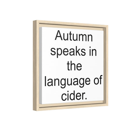 Framed Canvas Wall Art - “Autumn speaks in the language of cider.”