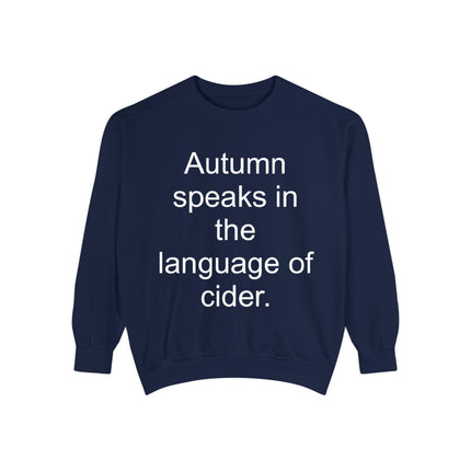Autumn Speaks in the Language of Cider Sweatshirt