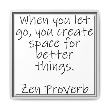 Framed Matte Canvas Wall Art — "When you let go, you create space for better things." Zen Proverb