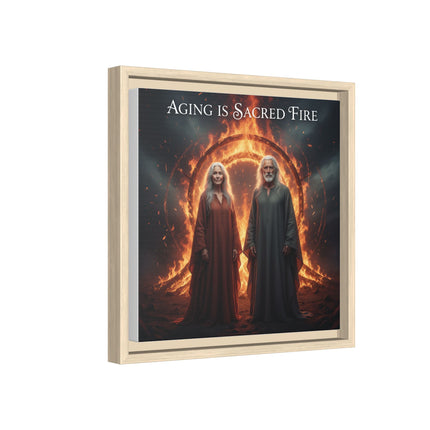 Aging Is Sacred Fire — Framed Matte Canvas Wall Art