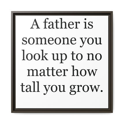 Framed Canvas Wall Art – "A father is someone you look up to no matter how tall you grow" – Father's Day Quote Print