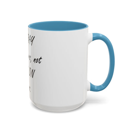 Inspirational Accent Coffee Mug - "It's PRAY for others, not PREY on others."