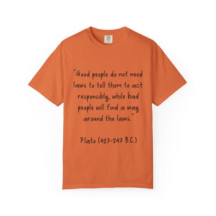Plato Quote T-Shirt — “Good people do not need laws...” Philosophical Tee