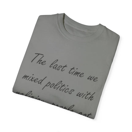 Unisex T-Shirt – “Politics + Religion” Quote – Garment-Dyed