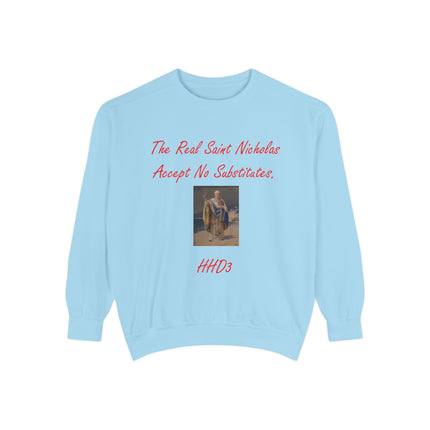 Unisex Garment-Dyed Sweatshirt: "The Real Saint Nicholas - Accept No Substitutes"
