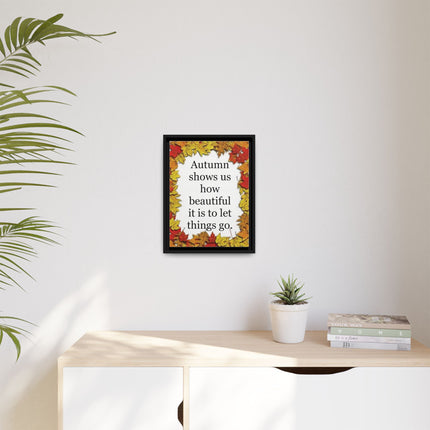 Autumn Shows Us How Beautiful It Is to Let Things Go — Framed Canvas Wall Art