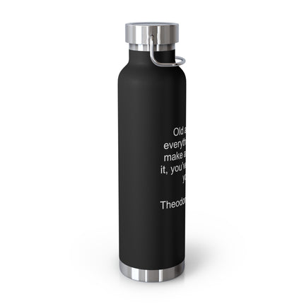 22oz Copper Vacuum Bottle — "Old age is like everything else..." Roosevelt Quote