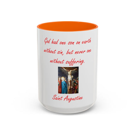 St. Augustine Quote Crucifixion Coffee Mug — “God had one Son on earth without sin, but never one without suffering.” (11/15 oz)