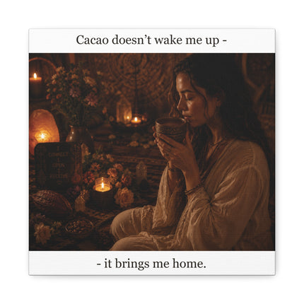 Cacao Brings Me Home — Matte Canvas Wall Art