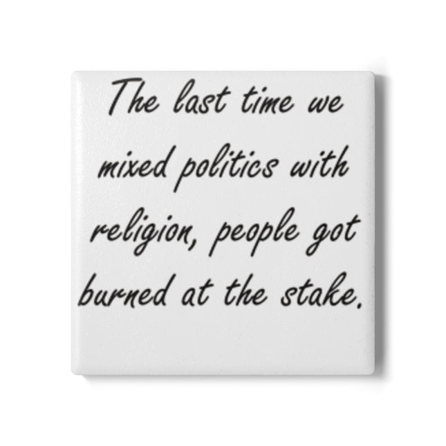 Bold Ceramic Coaster – Politics and Religion Quote