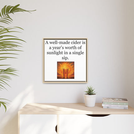 Framed Canvas Wall Art – “A well-made cider is a year’s worth of sunlight in a single sip.”