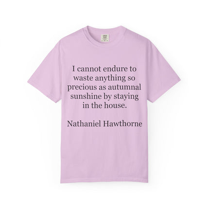 T‑Shirt — “I cannot endure to waste anything so precious as autumnal sunshine” Nathaniel Hawthorne Quote