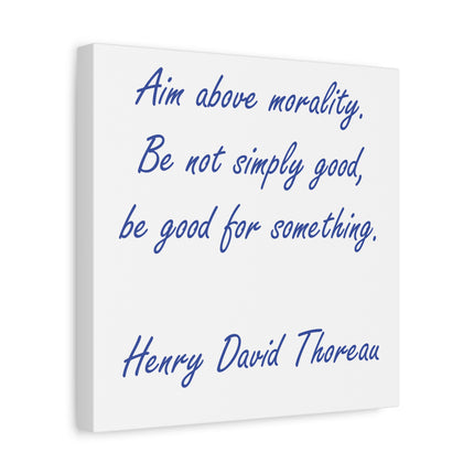 Canvas Wall Art - "Aim Above Morality" Thoreau Quote Matte Stretched Canvas
