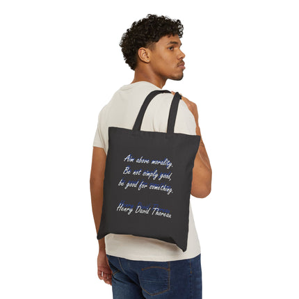 Canvas Tote Bag — “Aim above morality. Be not simply good, be good for something.” Thoreau Quote