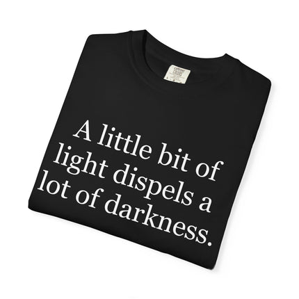 Quote T-Shirt — "A little bit of light dispels a lot of darkness" (Rabbi Schneur Zalman of Liadi)