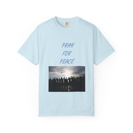 Unisex Pray for Peace T-Shirt - Comfortable Garment-Dyed Tee for Positive Vibes