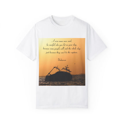 Inspirational Quote T-Shirt – “Be Careful Who You Let On Your Ship”