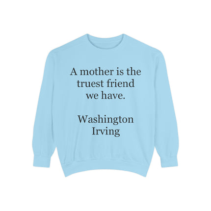 Mother Is The Truest Friend Sweatshirt — Washington Irving Quote Crewneck