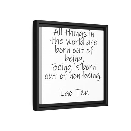 Framed Canvas Wall Art - "All things in the world are born out of being" Lao Tzu Quote