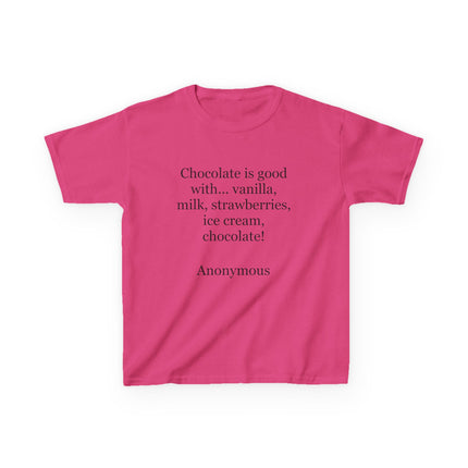 Kids T-Shirt — "Chocolate is good with..." Funny Dessert Quote Tee