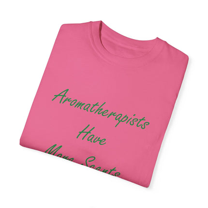 Aromatherapy T-Shirt – “Aromatherapists Have More Scents” Unisex Tee