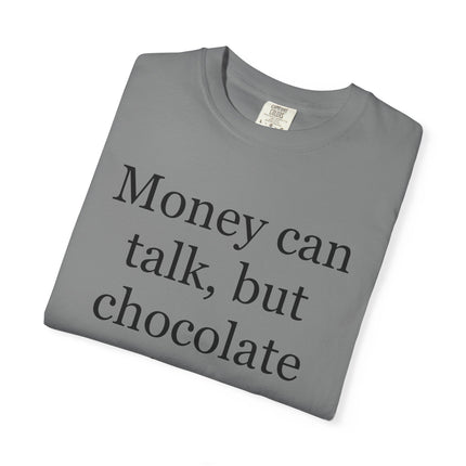 Money Can Talk But Chocolate Sings T-shirt — Funny Chocolate Quote Tee
