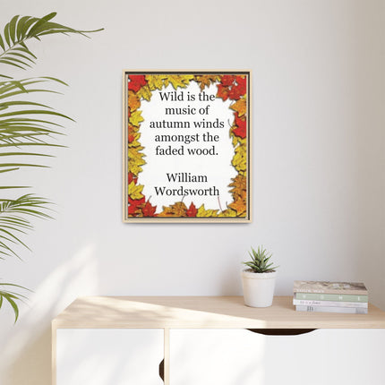 Framed Autumn Quote Canvas – "Wild is the music of autumn winds" William Wordsworth