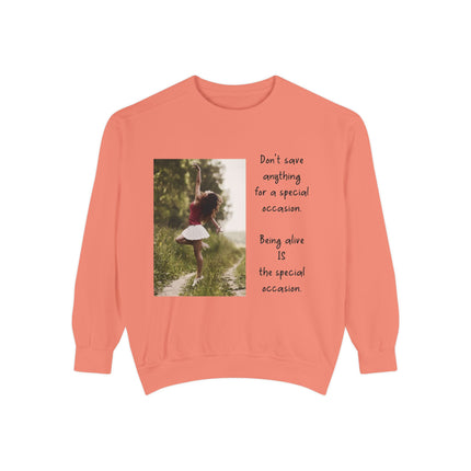 Sweatshirt — "Don't Save Anything for a Special Occasion" Inspirational Photo Crewneck