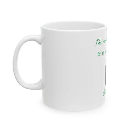 Earth Quote Mug — “The earth does not belong to us, we belong to the earth.” — Chief Seattle