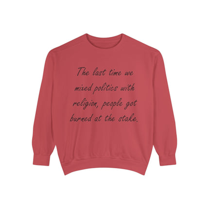 Unisex Sweatshirt – “Politics & Religion” Quote – Garment-Dyed