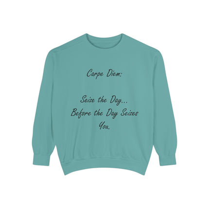 Carpe Diem Sweatshirt – “Seize the Day… Before It Seizes You” – Unisex