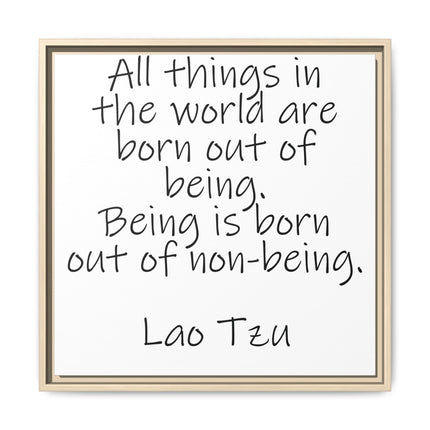 Framed Canvas Wall Art - "All things in the world are born out of being" Lao Tzu Quote