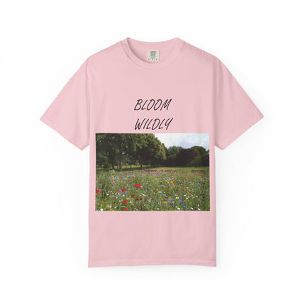 Bloom Wildly Unisex Garment-Dyed T-Shirt – Nature-Inspired Floral Tee for Spring & Summer Celebrations