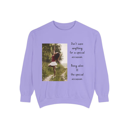 Sweatshirt — "Don't Save Anything for a Special Occasion" Inspirational Photo Crewneck