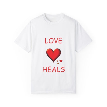 Love Heals T-Shirt – Unisex Garment-Dyed Tee for Heart & Style