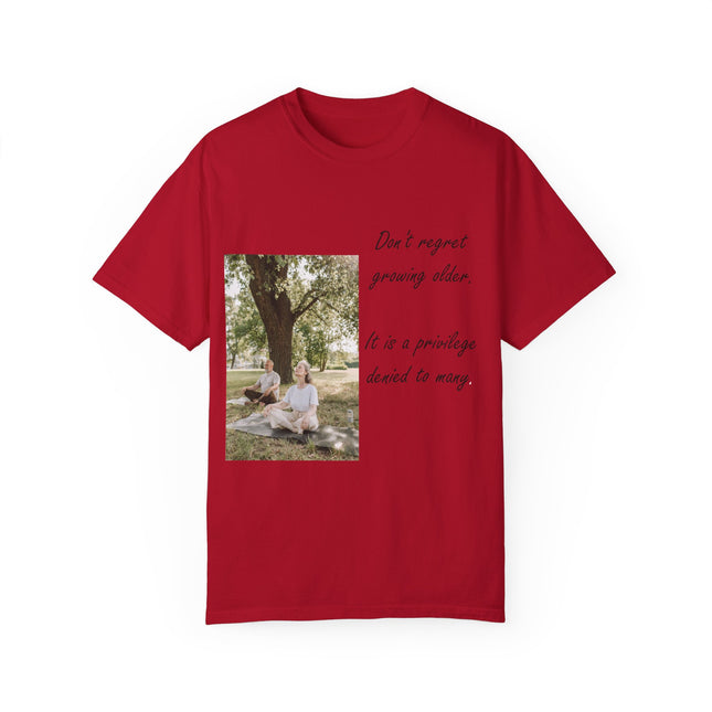 Don’t Regret Growing Older Tee – Unisex Garment-Dyed Shirt
