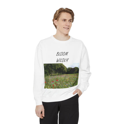 Bloom Wildly Unisex Garment-Dyed Sweatshirt - Cozy Nature Inspired Sweatshirt