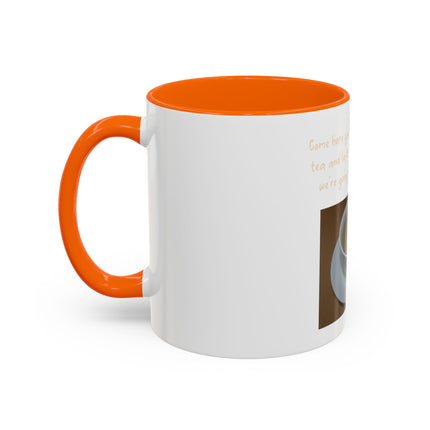 Tea Mug — "Come here, you big, beautiful cup of tea, and lie to me"