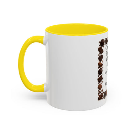 Coffee Mug - "Chocolate is the answer. Who cares what the question is."