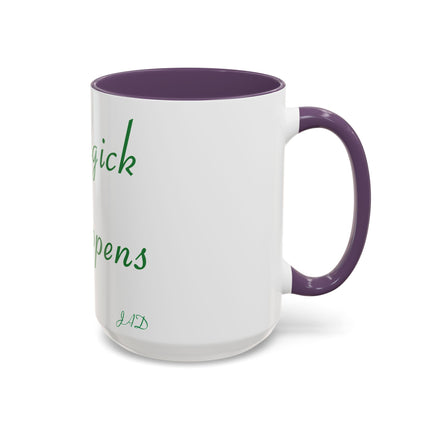 Magick Happens Mug – 15oz Ceramic Accent Cup for Coffee Lovers