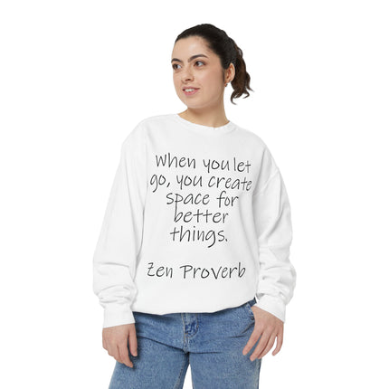 Zen Proverb Sweatshirt — "When You Let Go, You Create Space for Better Things" Motivational Pullover