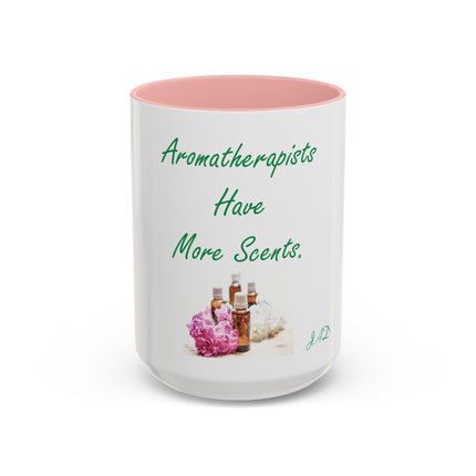 Aromatherapist Coffee Mug — "Aromatherapists Have More Scents" Accent Mug (11/15oz)