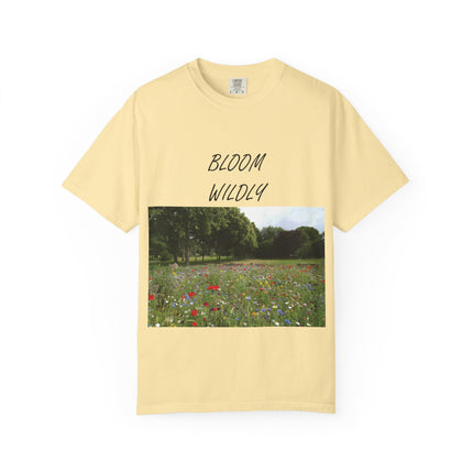 Bloom Wildly Unisex Garment-Dyed T-Shirt – Nature-Inspired Floral Tee for Spring & Summer Celebrations