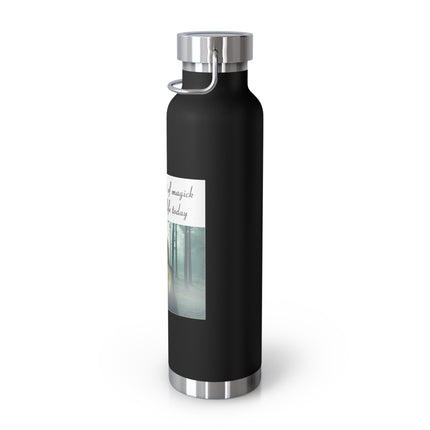 22oz Insulated Bottle — "May a Little Bit of Magic Float Into Your Life Today" Forest Design