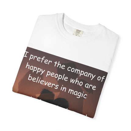 Inspirational Unisex Garment-Dyed T-Shirt - Believers in Magic & Happiness