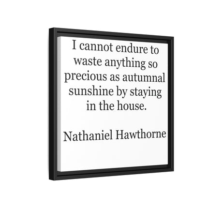 Framed Canvas Print – "I cannot endure to waste anything so precious as autumnal sunshine" (Nathaniel Hawthorne)