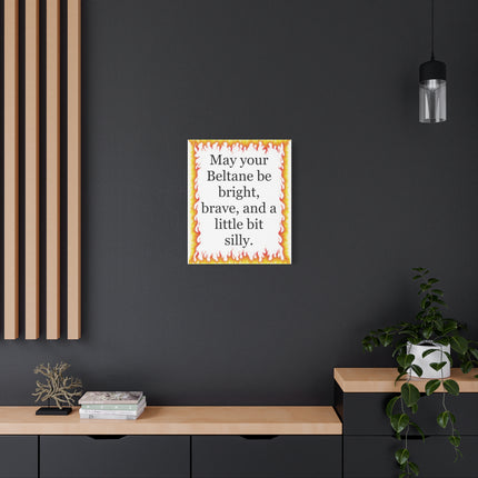 Beltane Fire Quote Canvas — "May your Beltane be bright, brave, and a little bit silly."